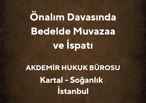 Önalım Davasında Bedelde Muvazaa ve İspatı | Kartal Avukat